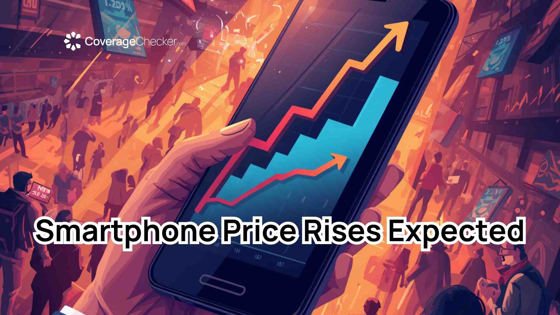 UK Smartphone Prices Set To Rise @ CoverageChecker.com