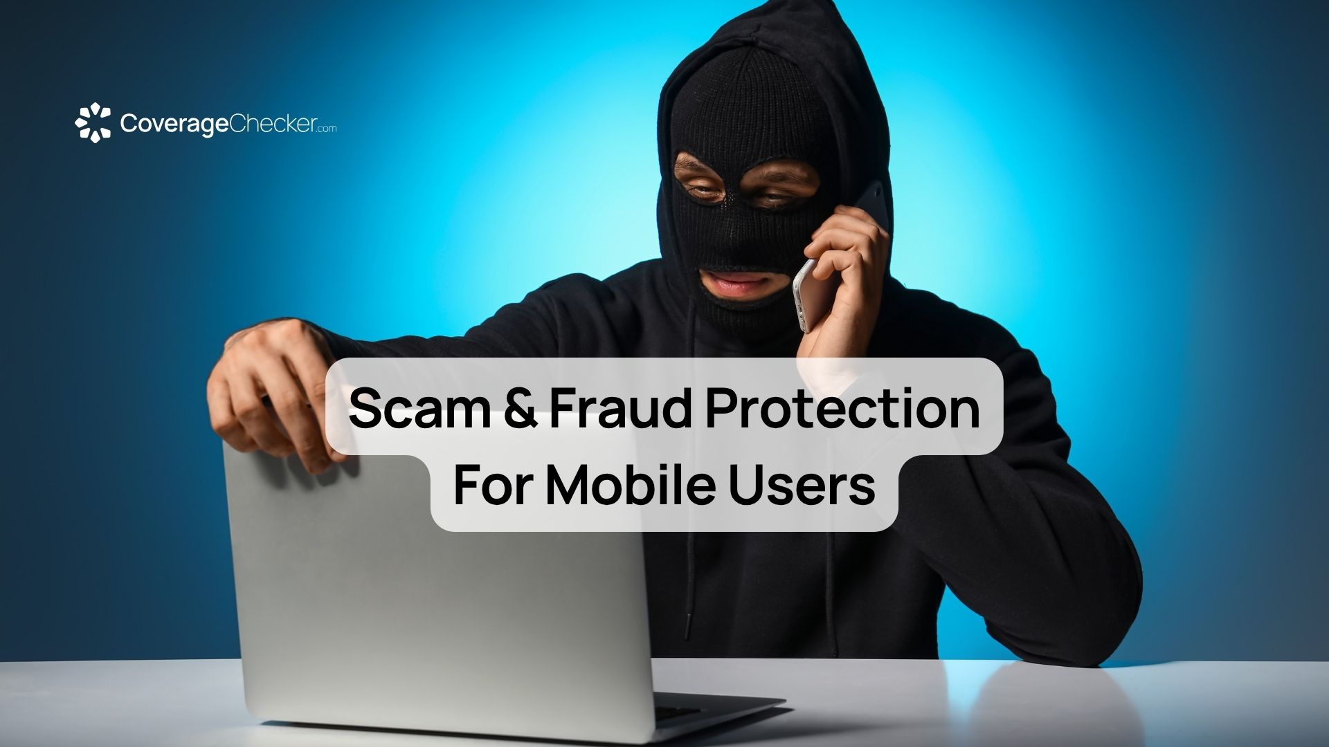 Scam & Fraud Protection For Mobile Users By CoverageChecker.com