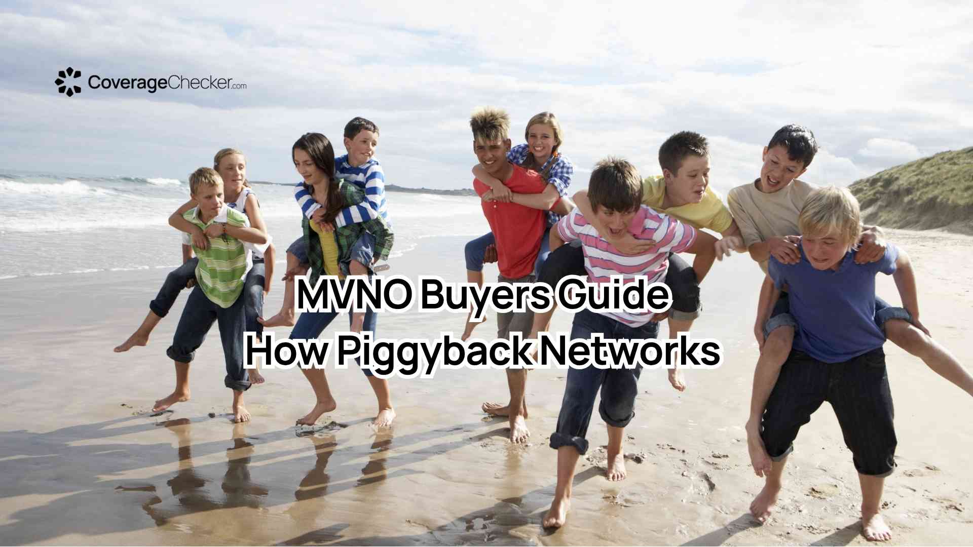 MVNO Buyers Guide How Piggyback Networks Actually Work By CoverageChecker.com