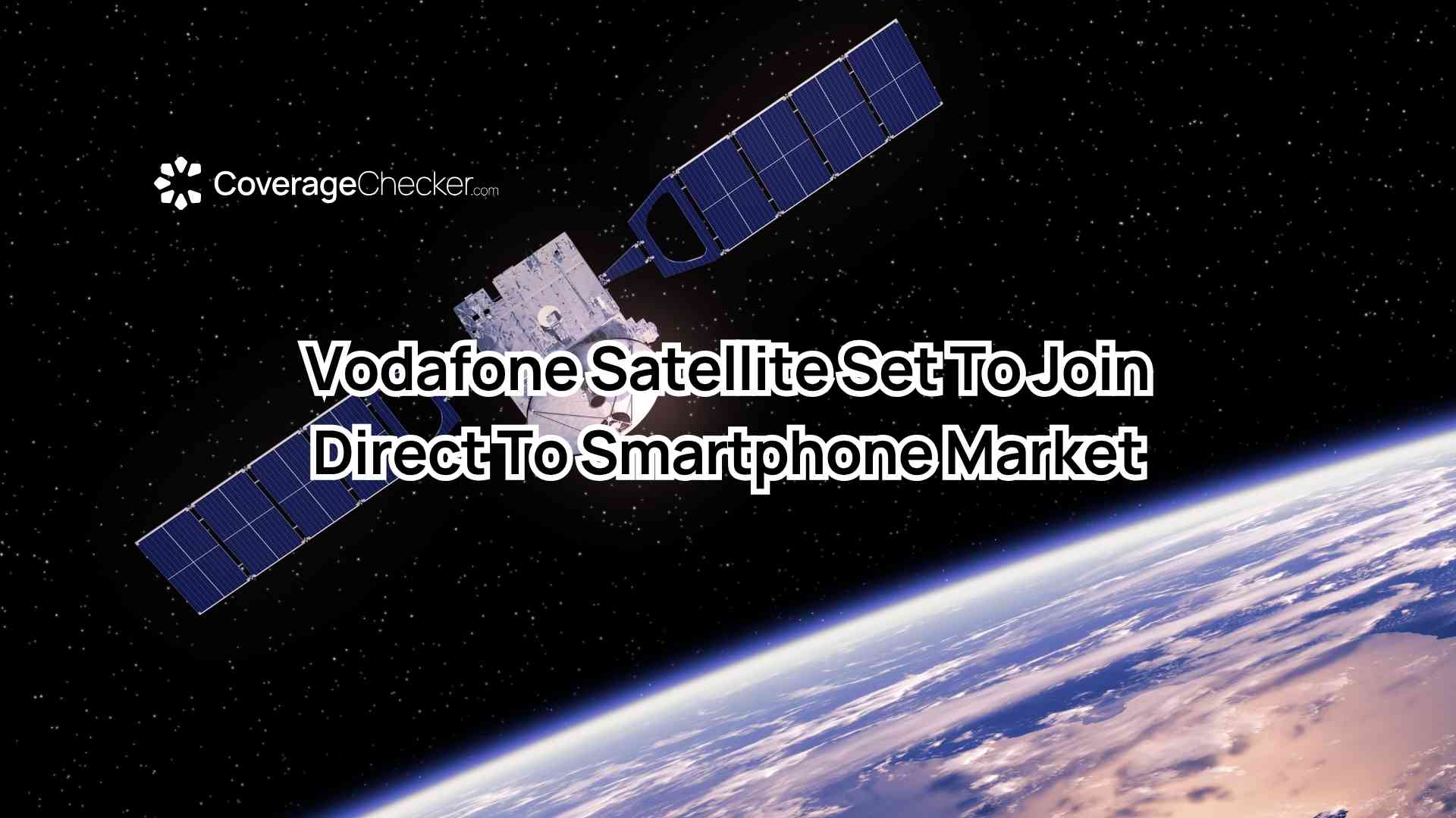 Vodafone Satellite Set To Join Direct To Smartphone Market @ CoverageChecker.com